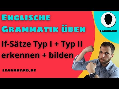 Grammatik üben: If Sätze Typ 1 und Typ 2 - Erklärung und Übungen zu If Clauses