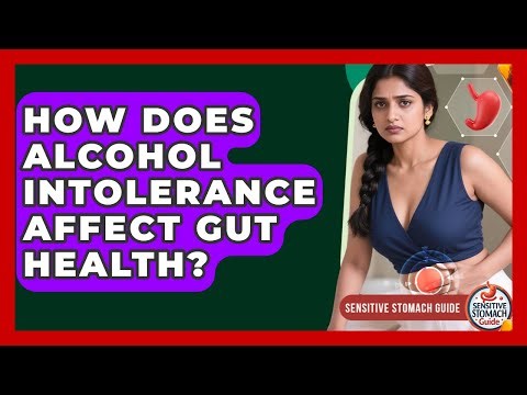 How Does Alcohol Intolerance Affect Gut Health? - Sensitive Stomach Guide