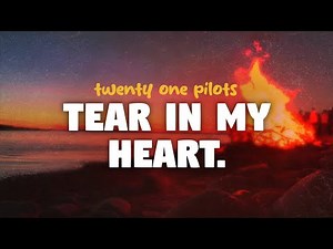 twenty one pilots - Tear In My Heart (lyrics)