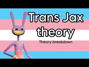 Trans Jax theory (The Amazing Digital Circus Theory breakdown)