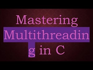 Mastering Multithreading in C