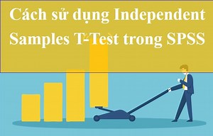 Cách sử dụng Independent Samples T-Test trong SPSS - Hỗ Trợ SPSS - Nhóm MBA Bách Khoa