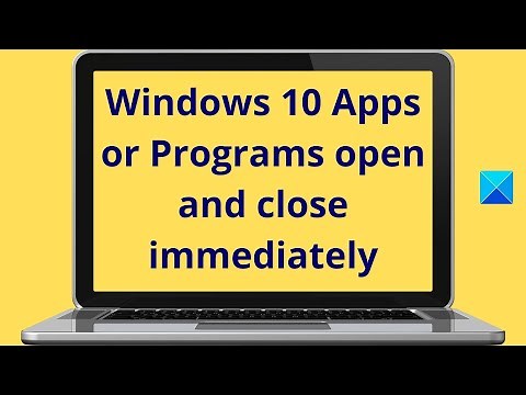 Windows Apps or Programs open and close immediately