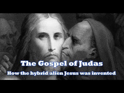 The Gospel of Judas — How the Hybrid Alien JESUS Was Invented ?!