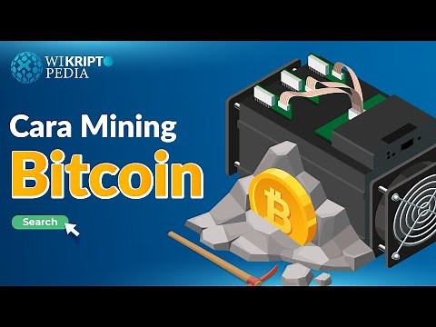 Cara Mining Bitcoin, Gali Sampai Cuan Kemudian