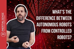 What's The Difference Between Autonomous Robots and Controlled Robots?