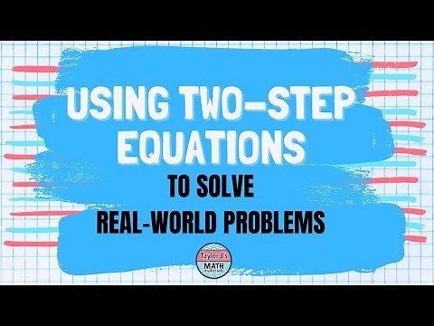 Solving Real World Problems with Two Step Equations