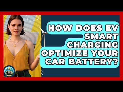 How Does EV Smart Charging Optimize Your Car Battery? - Your Utilities Hub
