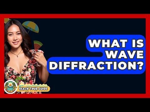 What Is Wave Diffraction? - Beach Tour Guide