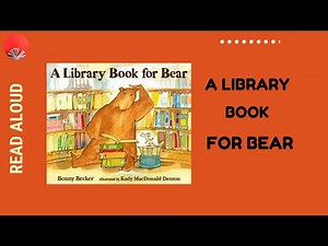 A Library Book For Bear read aloud/ Children's book by Bonny Becker
