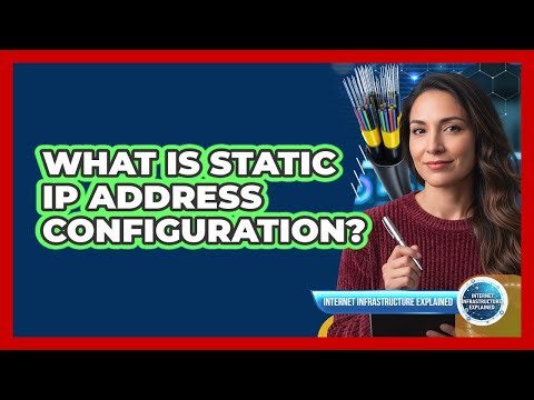What Is Static IP Address Configuration?