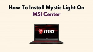 How To Install Mystic Light On MSI Center