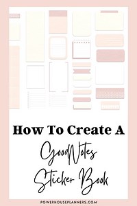 Easy Step-by-Step How To Create A GoodNotes Sticker Book - Powerhouse Planners