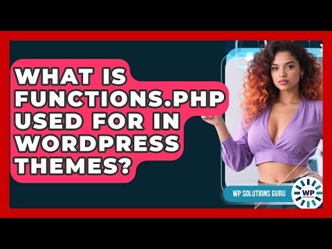 What Is Functions.php Used For In WordPress Themes? - WP Solutions Guru