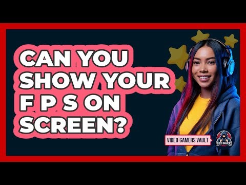 Can You Show Your FPS On Screen?