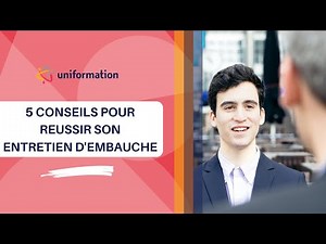 5 conseils pour réussir son entretien d'embauche