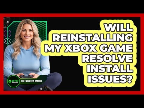 Will Reinstalling My Xbox Game Resolve Install Issues?