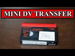 How To Transfer Mini DV Tapes