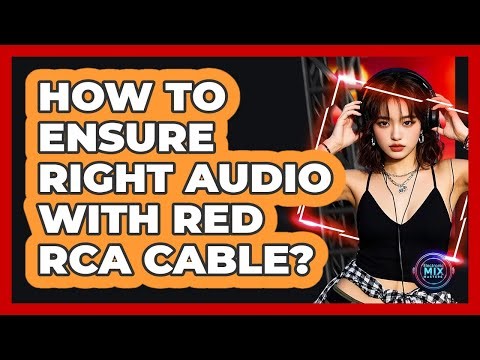 How To Ensure Right Audio With Red RCA Cable?