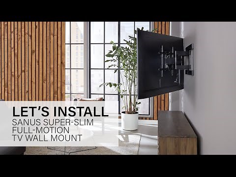 Installing the SANUS Elite Super Slim Full-Motion TV Mount
