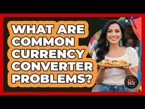 What Are Common Currency Converter Problems?