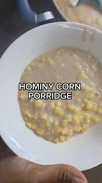 HOMINY CORN PORRIDGE DONE RIGHT (STEP BY STEP INSTRUCTIONS)