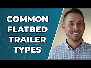 Types Of Flatbed Trailers: The Common Ones