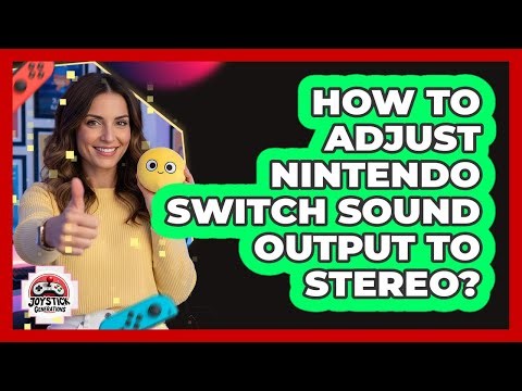 How To Adjust Nintendo Switch Sound Output To Stereo?