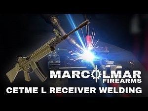 MARCOLMAR Firearms: CETME L Receiver Welding Operations