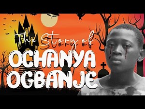 THE REAL STORY OF OCHANYA
