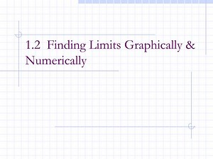 1.2 Finding Limits Graphically &amp; Numerically - SlideServe
