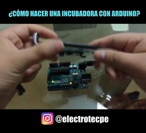 ¿Cómo puedes hacer una incubadora con Arduino? Únete 📲 bit.ly/ComunidadElectrotec | Electrotec