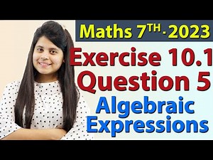 Q 5, Ex 10.1 - Algebraic Expressions - Chapter 10 - Maths Class 7th - NCERT, New Syllabus 2023 CBSE