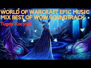 Best Of World Of Warcraft Soundtrack (Epic Music Mix)