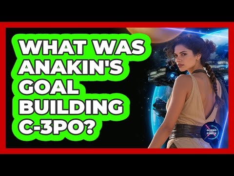 What Was Anakin's Goal Building C-3PO?