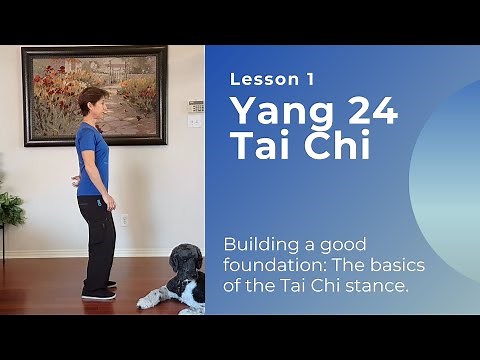 Yang Tai Chi 24 Form: Lesson 1: Tai Chi Basics the Tai Chi Stance
