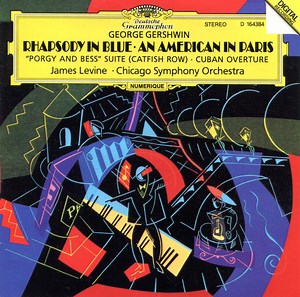 George Gershwin, James Levine, Chicago Symphony Orchestra - Rhapsody In Blue · An American In Paris · "Porgy And Bess" Suite (Catfish Row) · Cuban Overture