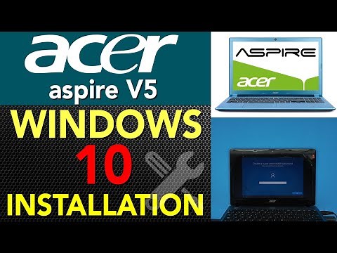 How to install windows 10 on ACER Aspire V5 121