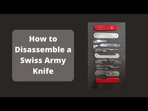 How to disassemble a Swiss Army Knife