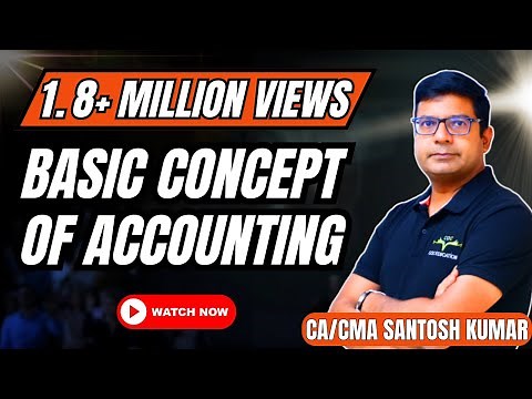 Basic Concept of Accounting | By CA/CMA Santosh Kumar