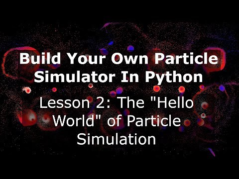 2. The "Hello World" of Particle Simulation (Build Your Own Particle Simulator In Python)