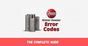 Rheem Tankless Water Heater Error Codes [The Complete Guide]