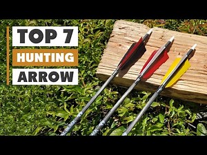 7 Best Hunting Arrows for Accuracy and Power