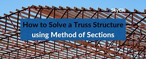 Solving Truss by Method of Sections | SkyCiv Engineering