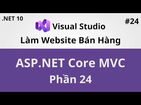 Lập Trình Web ASP.NET Core MVC - Project Bán Hàng Online - Phần 25 - Coding With Thịnh