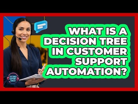 What Is A Decision Tree In Customer Support Automation? - Customer Support Coach