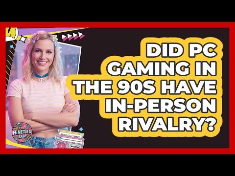 Did PC Gaming In The 90s Have In-Person Rivalry?