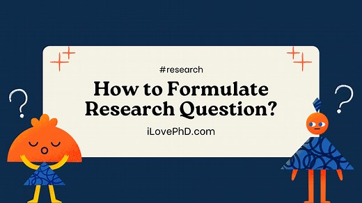 How to Develop a Research Question? - iLovePhD
