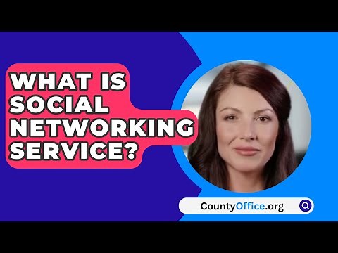 What Is Social Networking Service? - CountyOffice.org