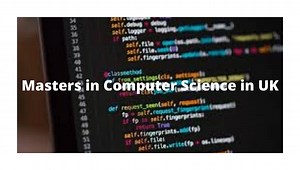 MSc in Computer Science in UK: Deadlines, Colleges, Fees, Jobs and Salaries